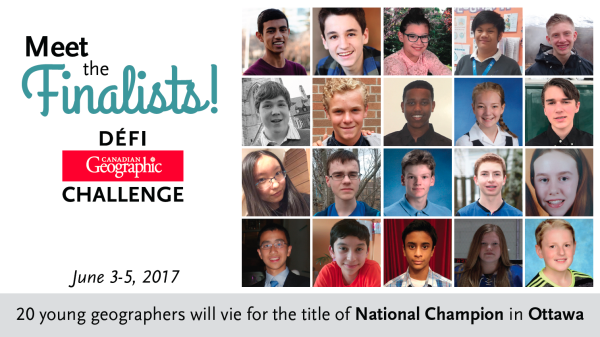 Meet the 2017 Can Geo Challenge National Finalists Canadian Geographic